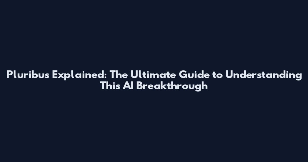 Pluribus Explained: The Ultimate Guide to Understanding This AI Breakthrough
