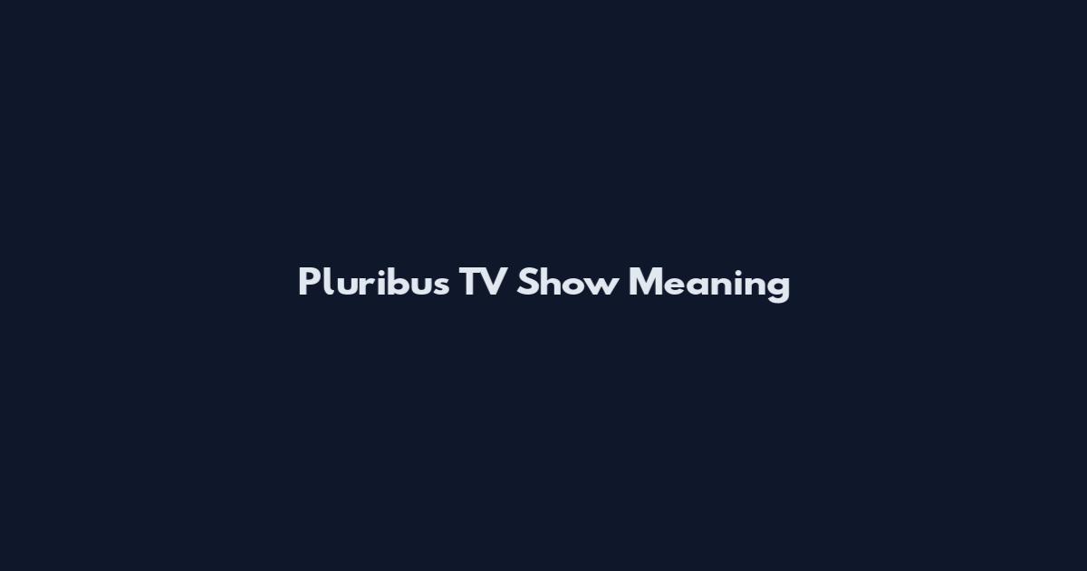 Pluribus TV Show Meaning