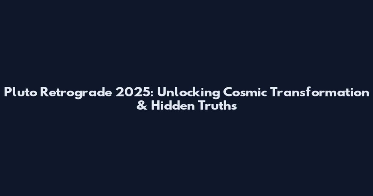 Pluto Retrograde 2025: Unlocking Cosmic Transformation & Hidden Truths