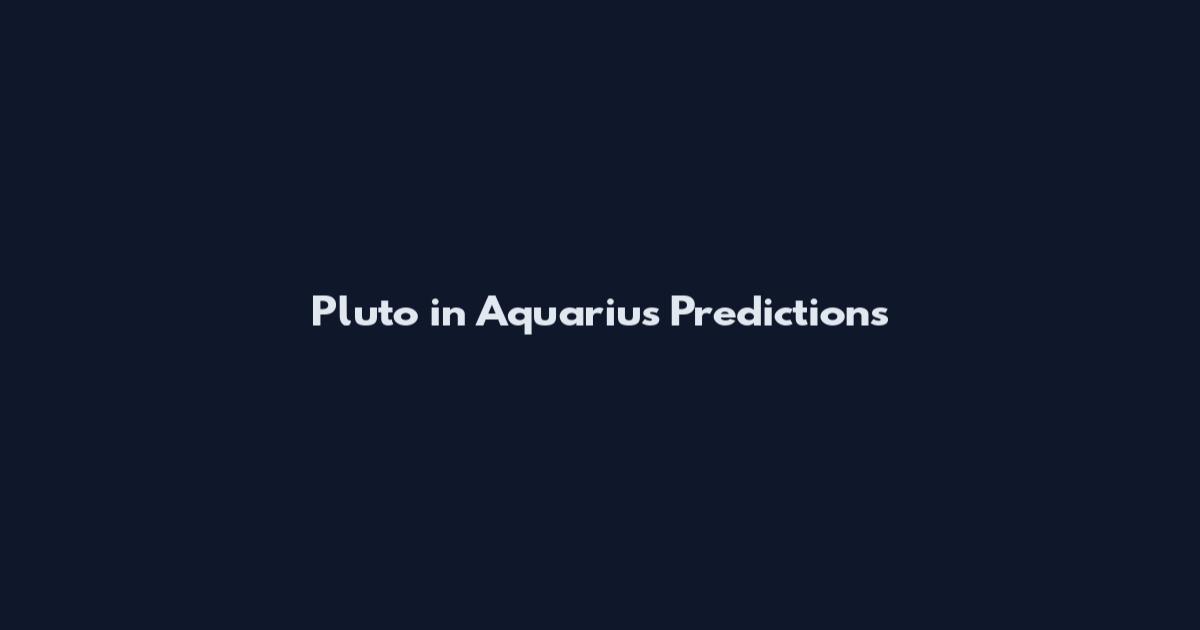 Pluto in Aquarius Predictions