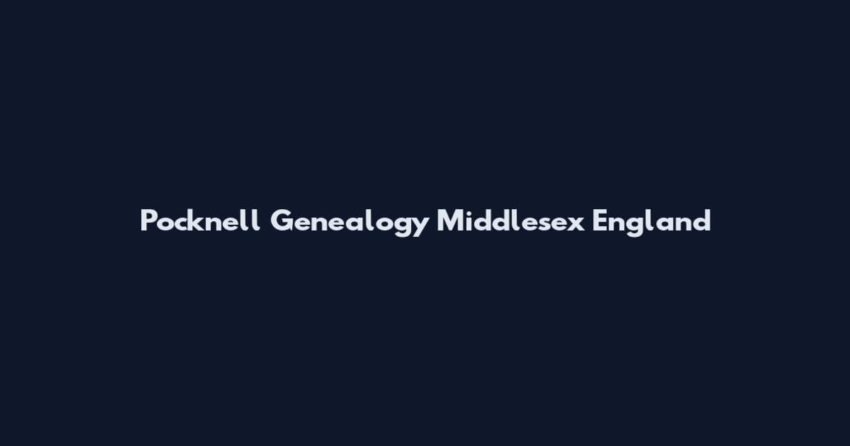 Pocknell Genealogy Middlesex England