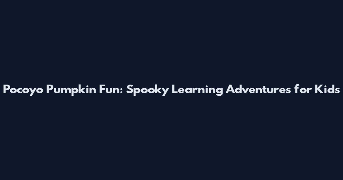 Pocoyo Pumpkin Fun: Spooky Learning Adventures for Kids