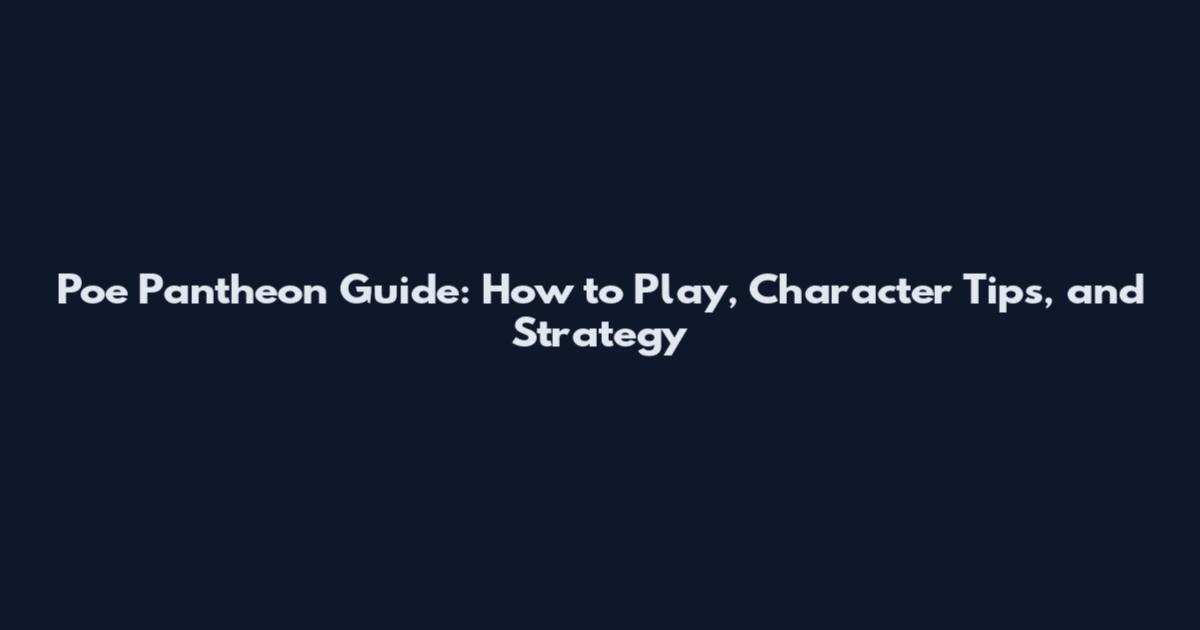 Poe Pantheon Guide: How to Play, Character Tips, and Strategy