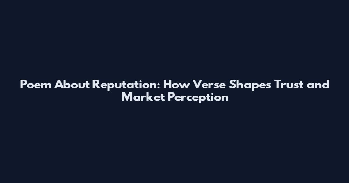 Poem About Reputation: How Verse Shapes Trust and Market Perception