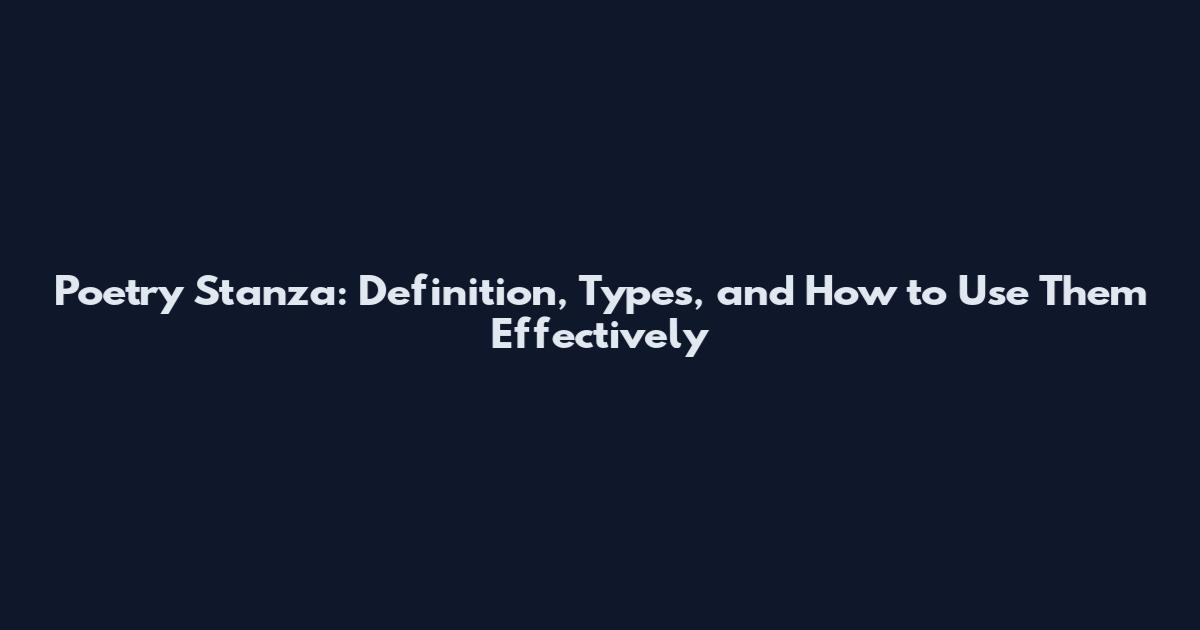 Poetry Stanza: Definition, Types, and How to Use Them Effectively