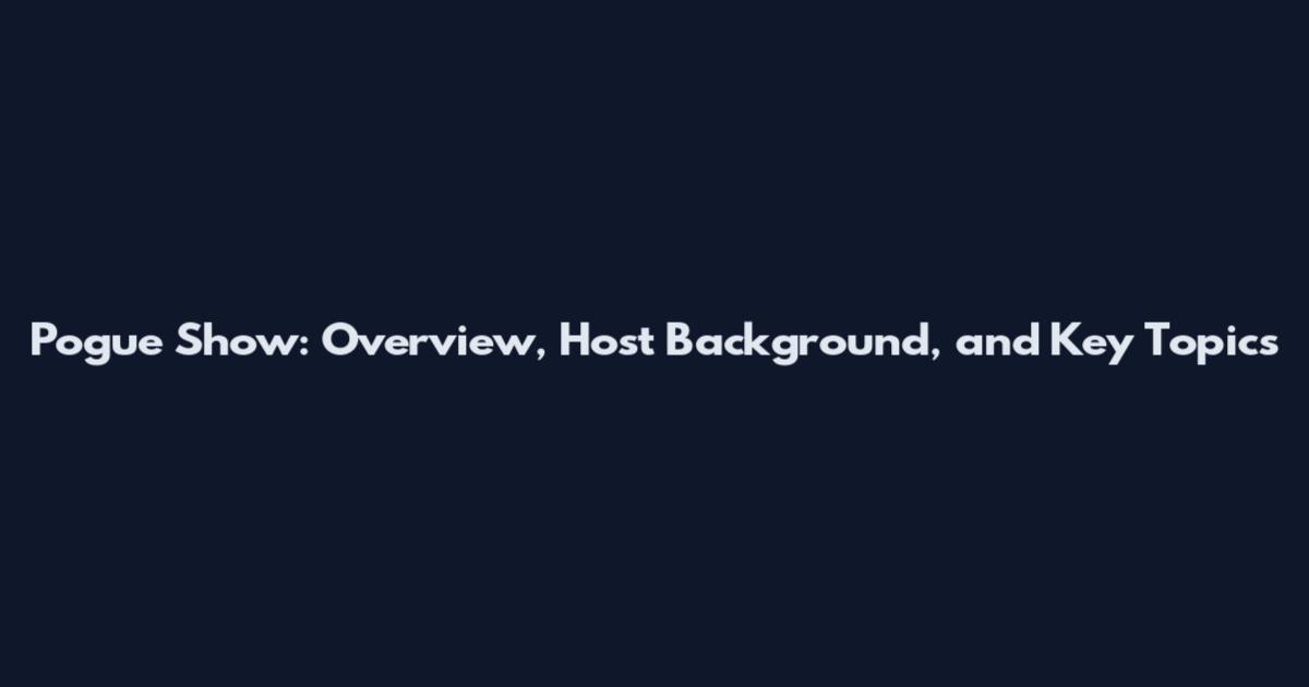 Pogue Show: Overview, Host Background, and Key Topics