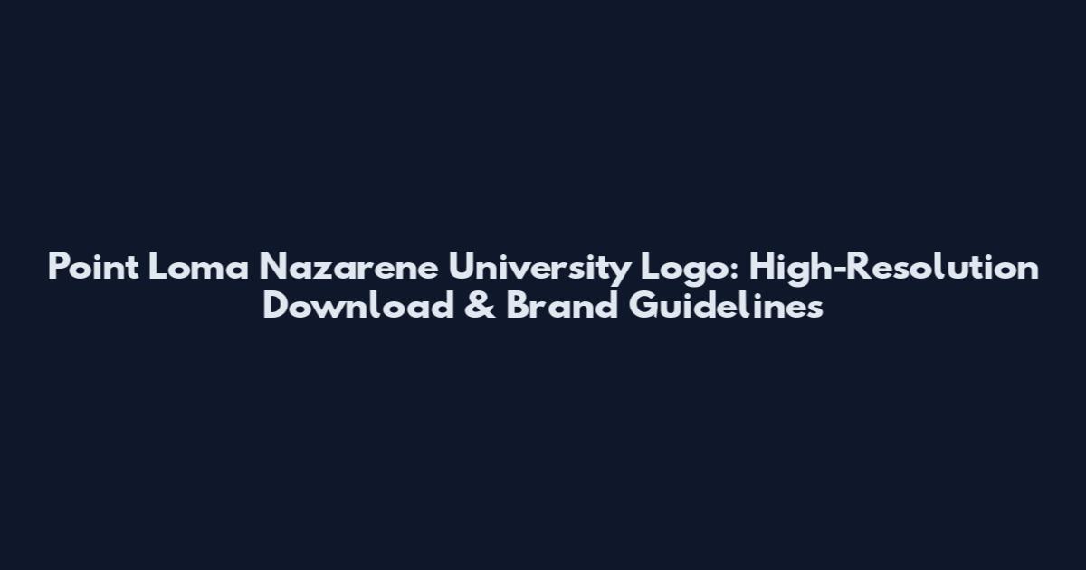 Point Loma Nazarene University Logo: High-Resolution Download & Brand Guidelines