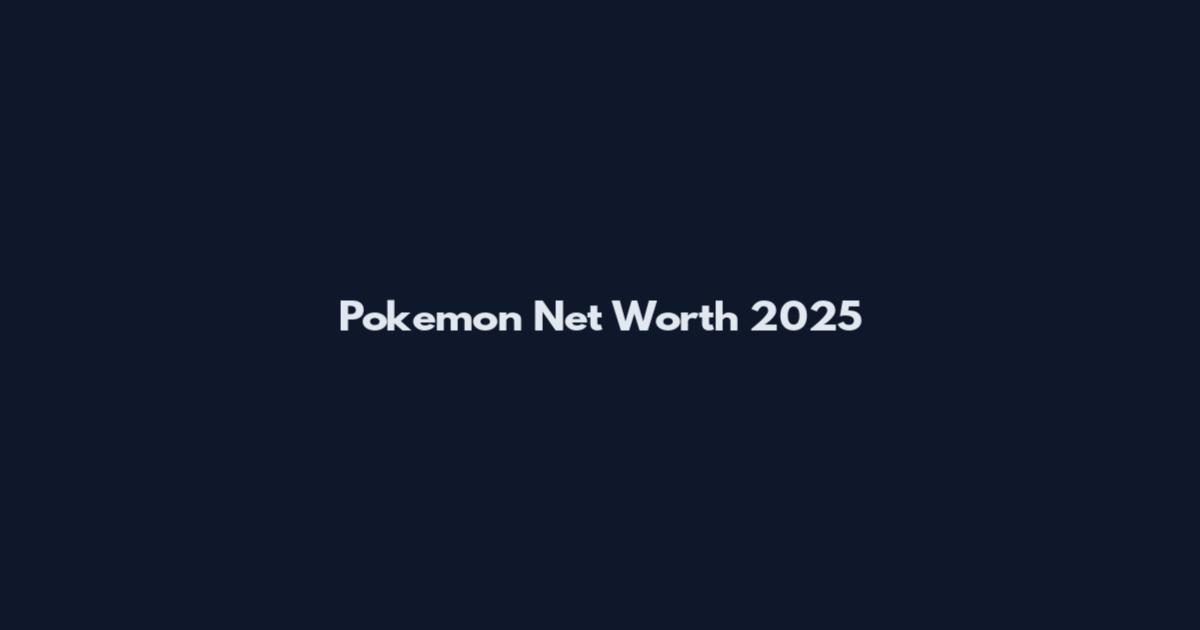 Pokemon Net Worth 2025