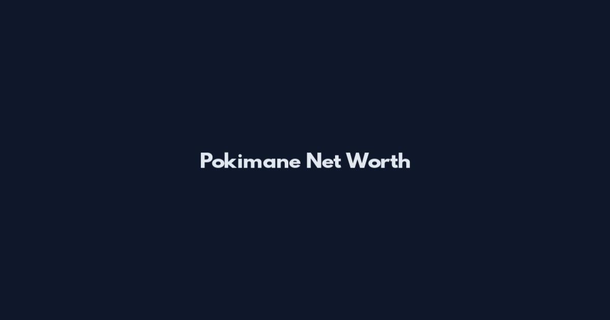 Pokimane Net Worth