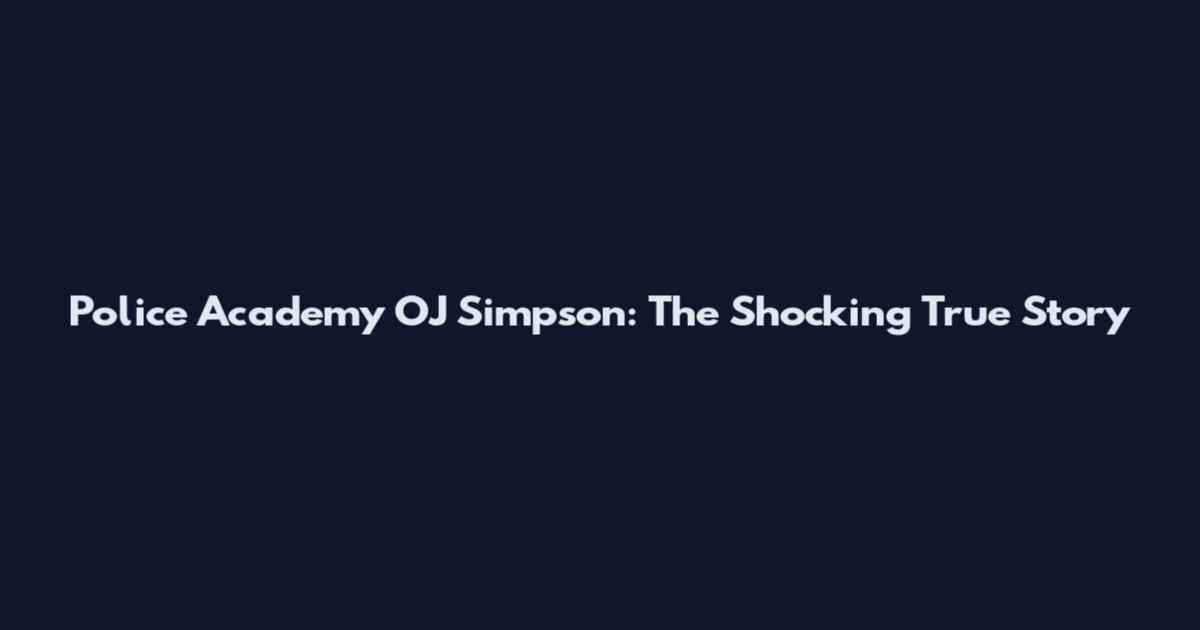 Police Academy OJ Simpson: The Shocking True Story