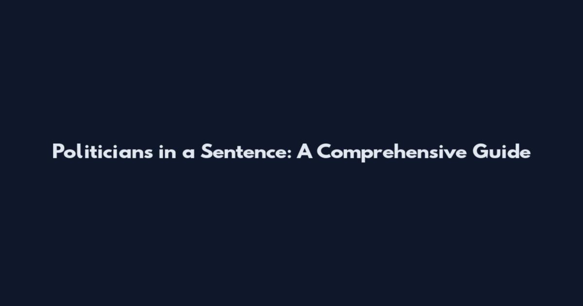 Politicians in a Sentence: A Comprehensive Guide