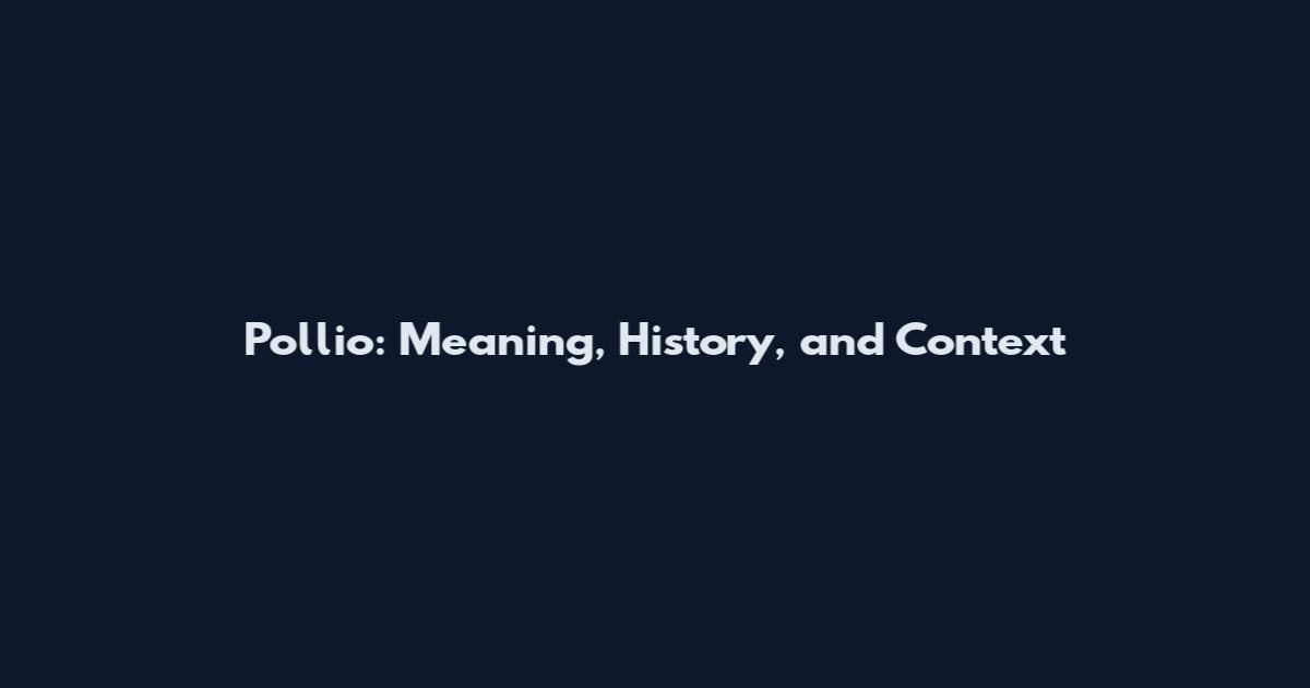 Pollio: Meaning, History, and Context
