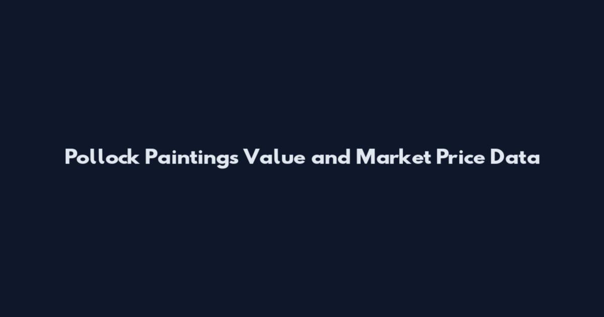 Pollock Paintings Value and Market Price Data
