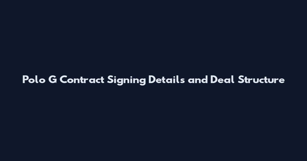 Polo G Contract Signing Details and Deal Structure