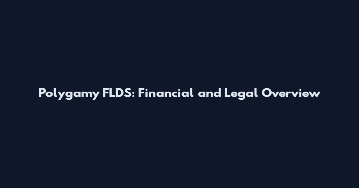 Polygamy FLDS: Financial and Legal Overview