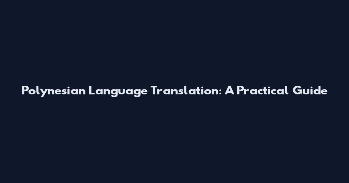 Polynesian Language Translation: A Practical Guide