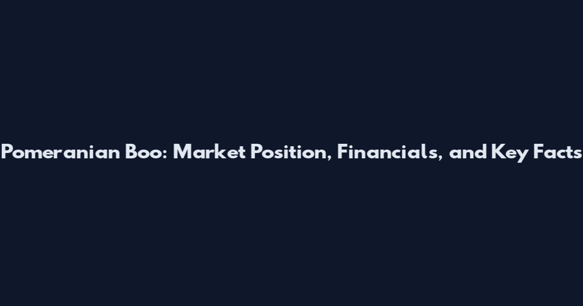 Pomeranian Boo: Market Position, Financials, and Key Facts