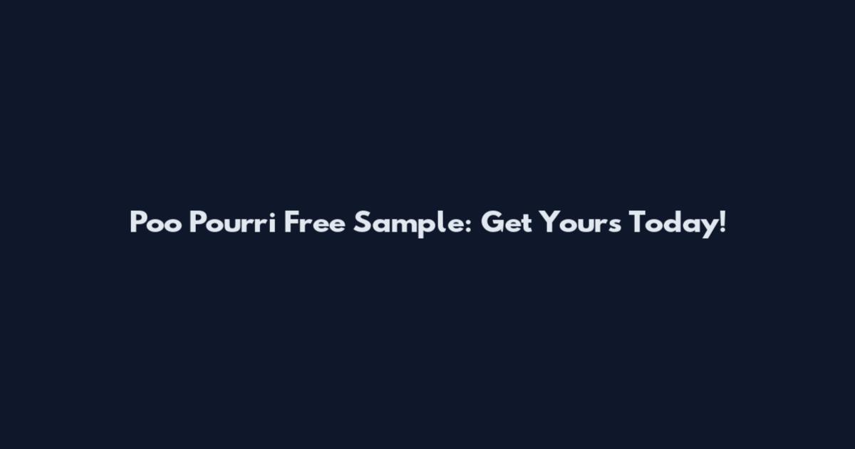 Poo Pourri Free Sample: Get Yours Today!