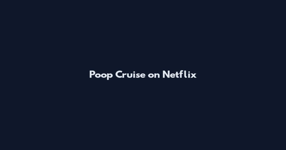 Poop Cruise on Netflix