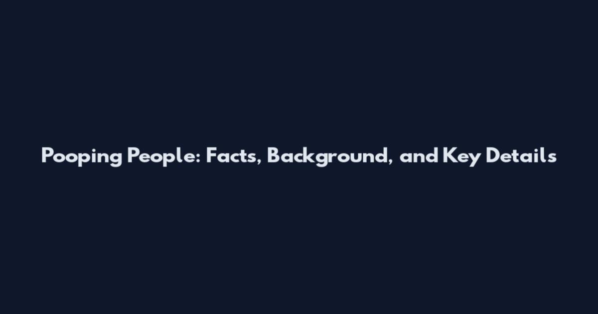 Pooping People: Facts, Background, and Key Details