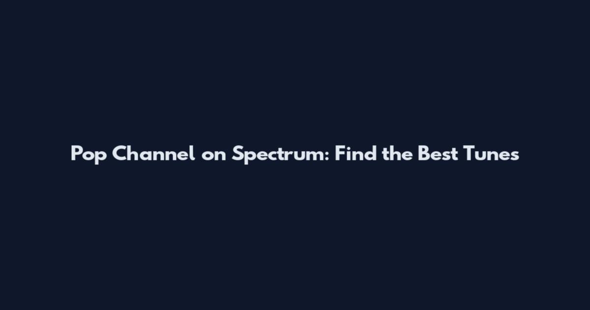 Pop Channel on Spectrum: Find the Best Tunes