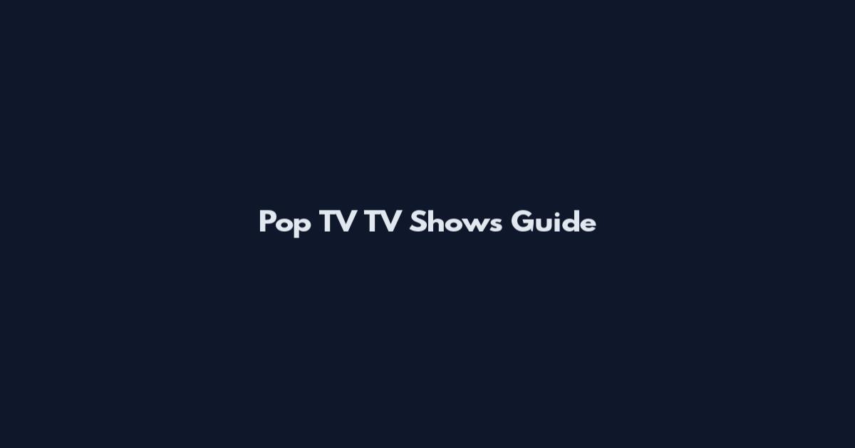 Pop TV TV Shows Guide