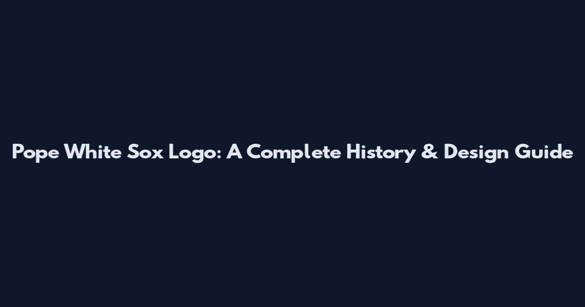 Pope White Sox Logo: A Complete History & Design Guide