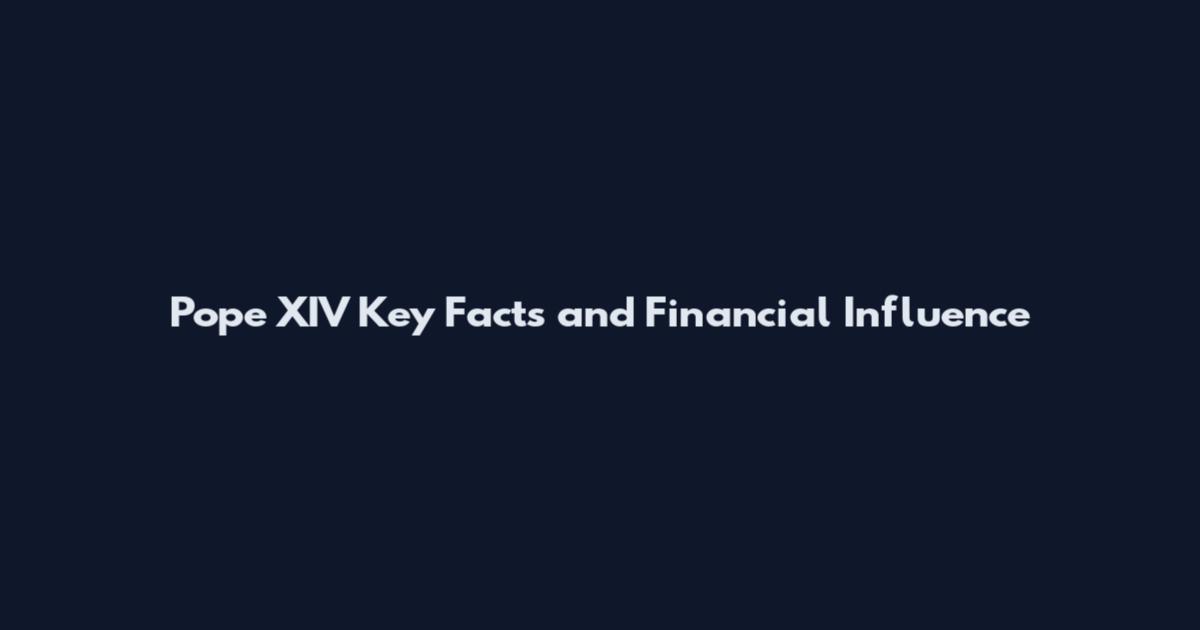 Pope XIV Key Facts and Financial Influence