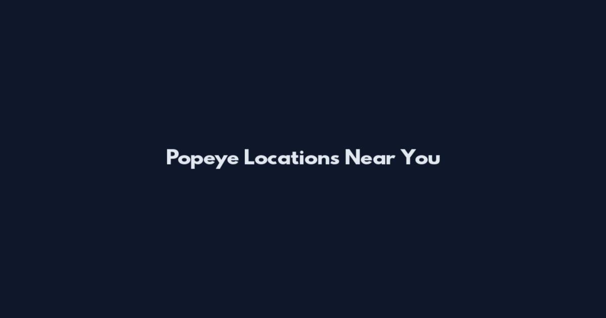 Popeye Locations Near You