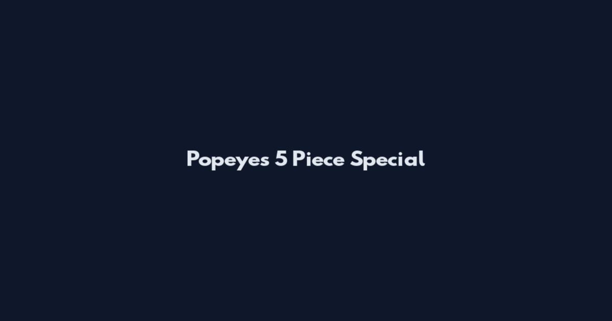 Popeyes 5 Piece Special
