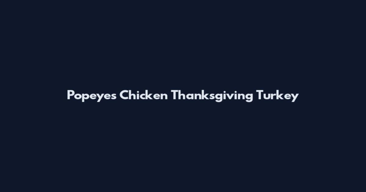 Popeyes Chicken Thanksgiving Turkey