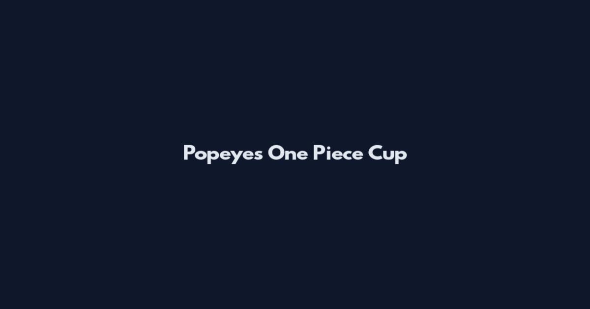 Popeyes One Piece Cup