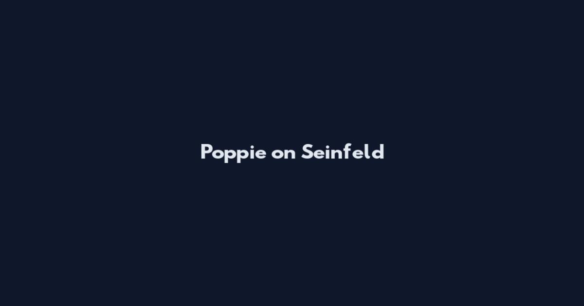 Poppie on Seinfeld