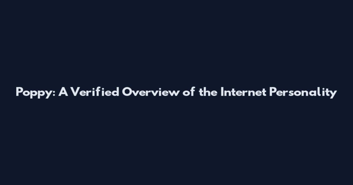 Poppy: A Verified Overview of the Internet Personality