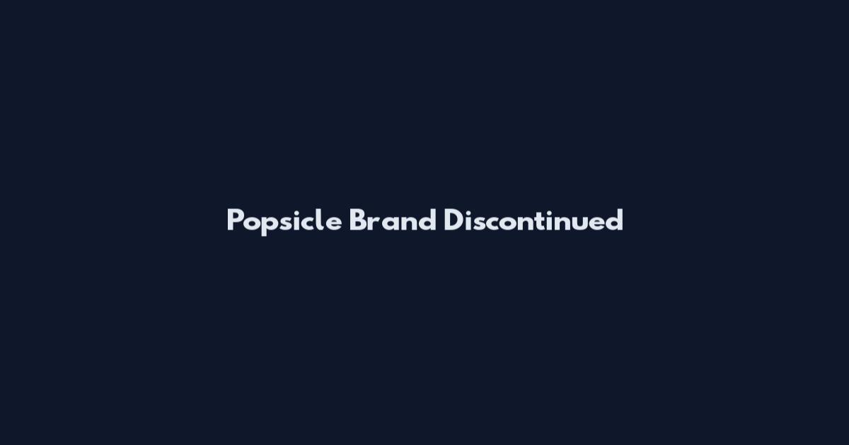 Popsicle Brand Discontinued