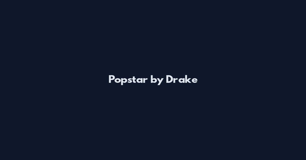 Popstar by Drake
