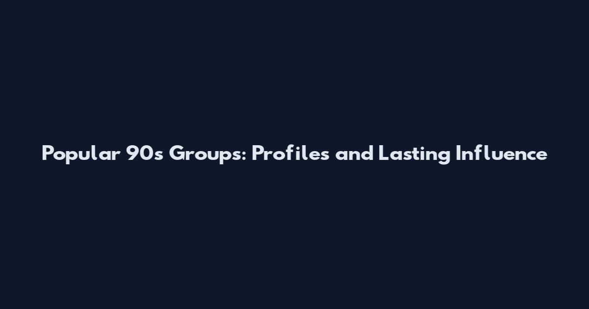 Popular 90s Groups: Profiles and Lasting Influence
