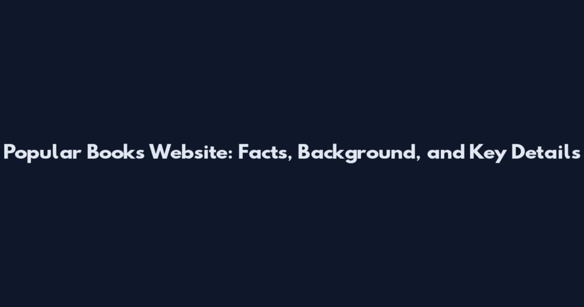 Popular Books Website: Facts, Background, and Key Details