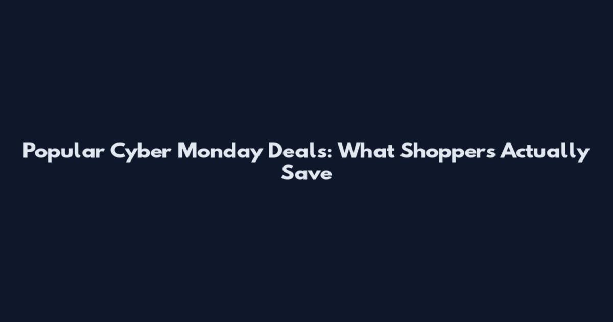 Popular Cyber Monday Deals: What Shoppers Actually Save