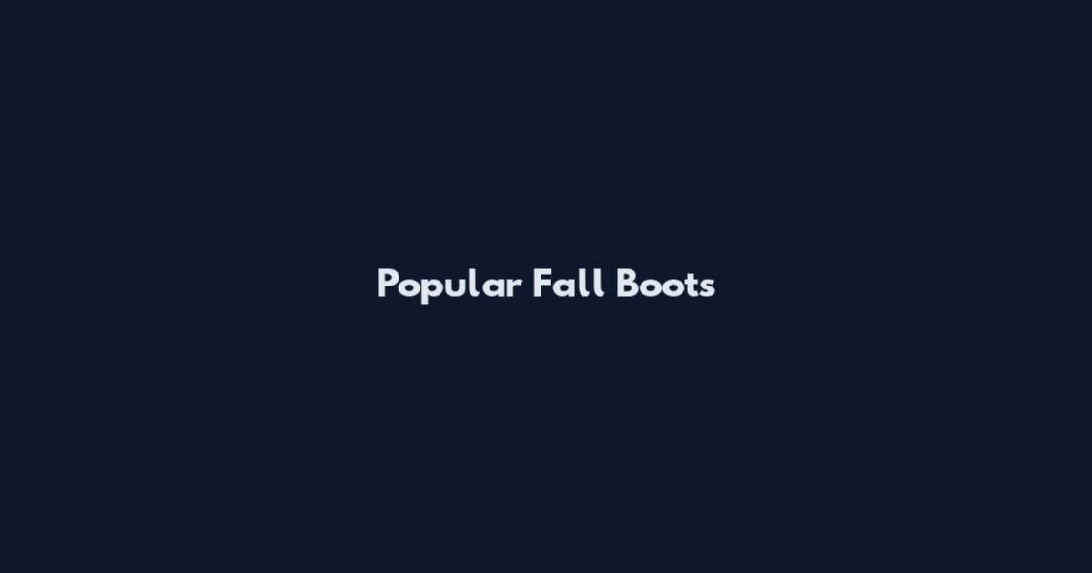 Popular Fall Boots