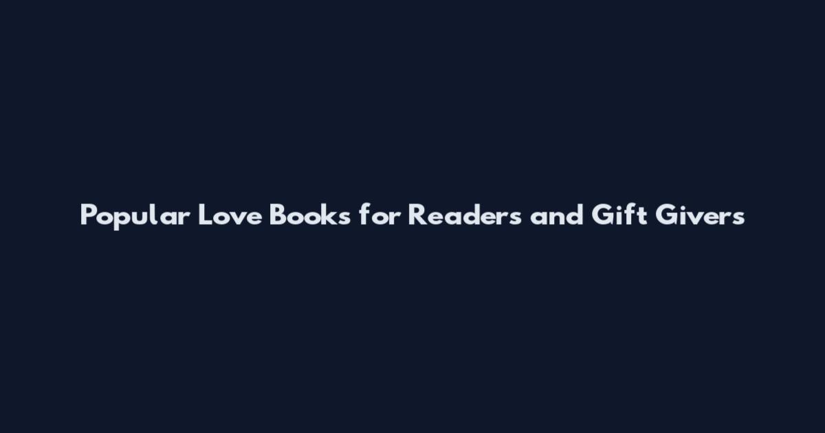 Popular Love Books for Readers and Gift Givers