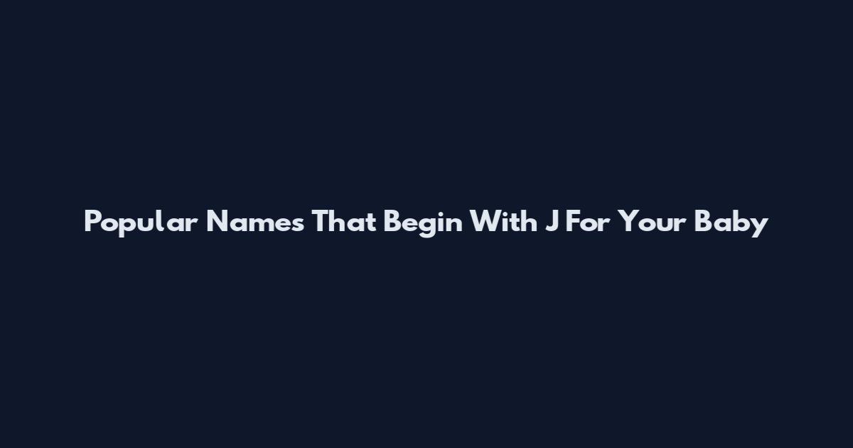 Popular Names That Begin With J For Your Baby