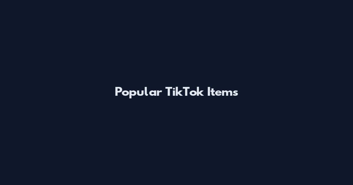 Popular TikTok Items