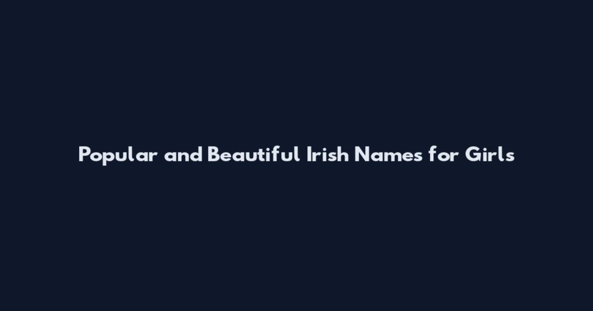 Popular and Beautiful Irish Names for Girls