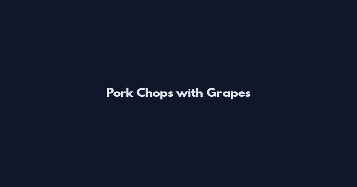 Pork Chops with Grapes