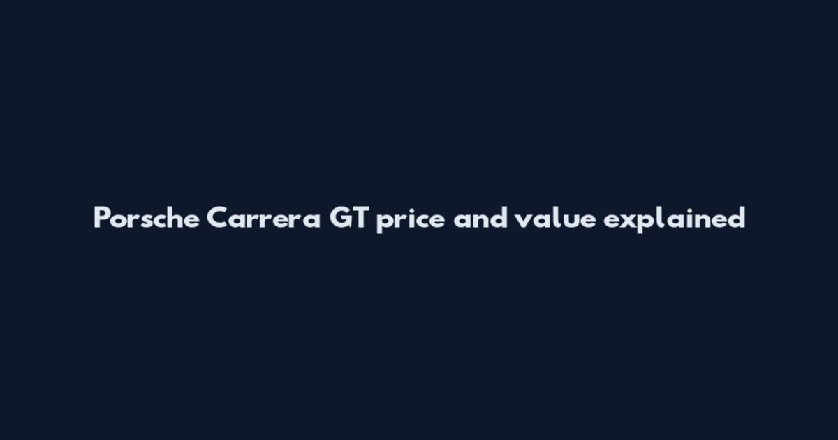 Porsche Carrera GT price and value explained