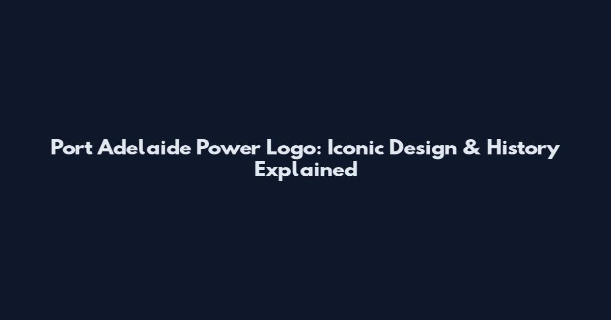Port Adelaide Power Logo: Iconic Design & History Explained