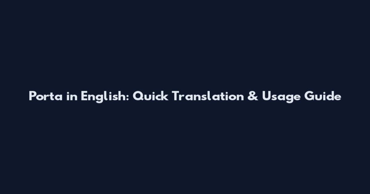 Porta in English: Quick Translation & Usage Guide