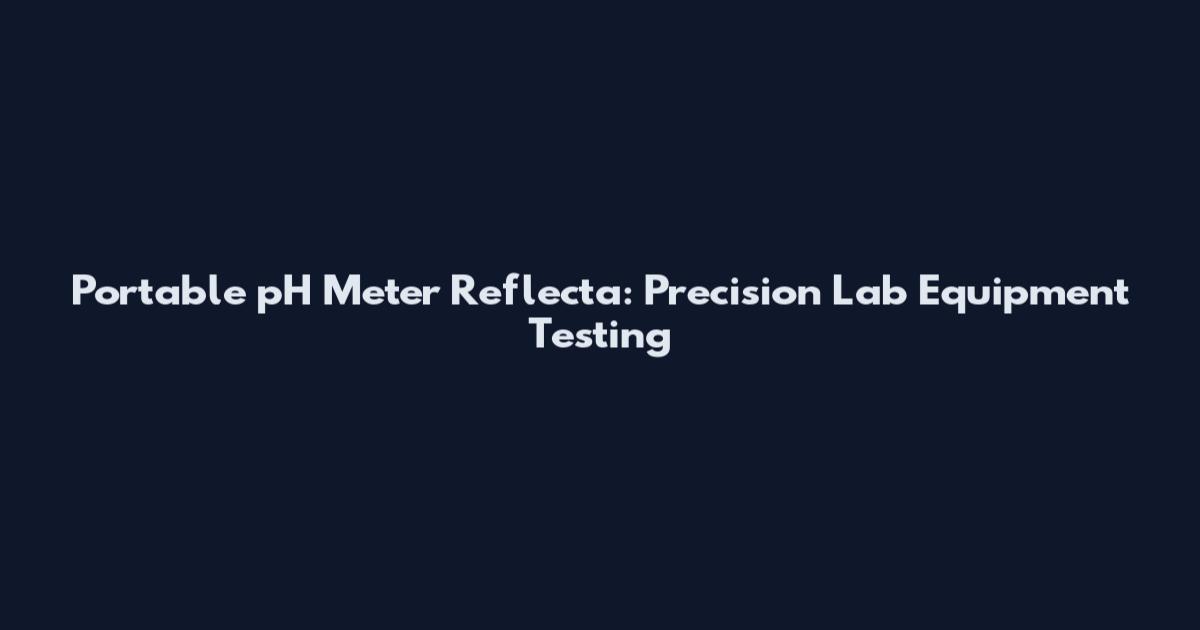 Portable pH Meter Reflecta: Precision Lab Equipment Testing