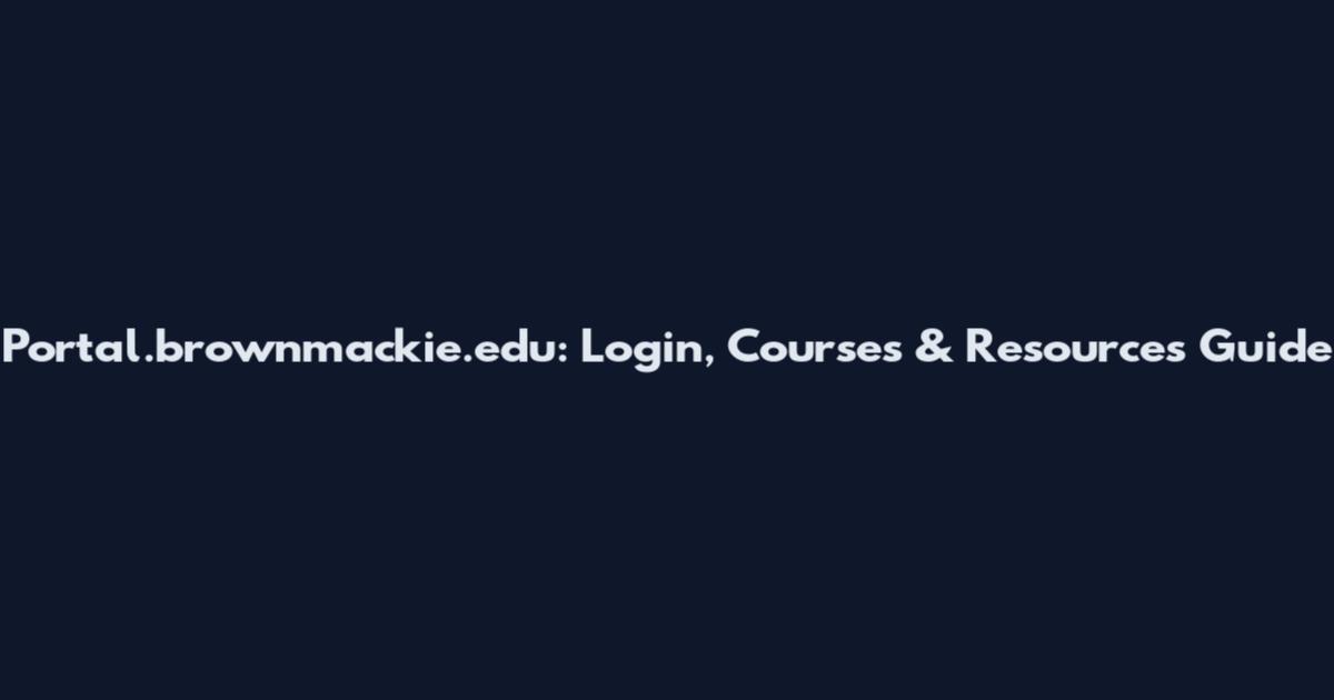 Portal.brownmackie.edu: Login, Courses & Resources Guide